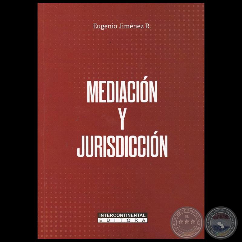 MEDIACIÓN Y JURISDICCIÓN - Autor: EUGENIO JIMÉNEZ ROLÓN - Año 2022